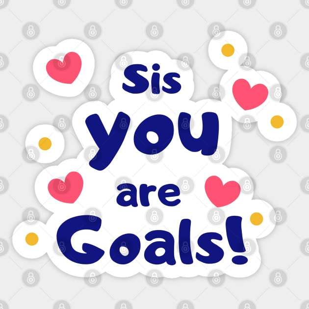 Sis, You Are Goals! Sticker by CityNoir